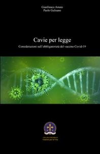 Cavie per legge. Considerazioni sull'obbligatorietà del vaccino Covid-19 - Librerie.coop Cavie per legge. Considerazioni sull'obbligatorietà del vaccino Covid-19 - Librerie.coop