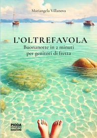 L'oltrefavola. Buonanotte in 2 minuti per genitori di fretta - Librerie.coop L'oltrefavola. Buonanotte in 2 minuti per genitori di fretta - Librerie.coop