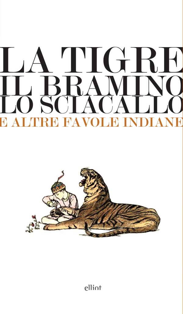 La tigre, il bramino e lo sciacallo e altre favole indiane - Librerie.coop La tigre, il bramino e lo sciacallo e altre favole indiane - Librerie.coop