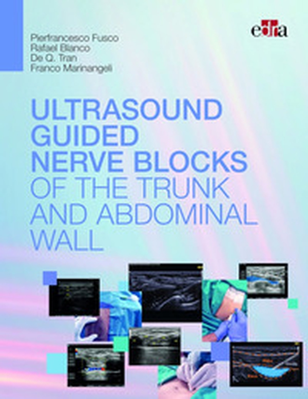 Ultrasound guided nerve blocks of the trunk and abdominal wall - Librerie.coop Ultrasound guided nerve blocks of the trunk and abdominal wall - Librerie.coop