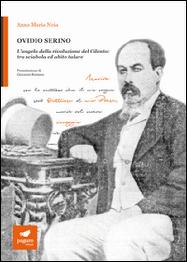 Ovidio Serino. L'angelo della rivoluzione del Cilento: tra sciabola ed abito talare - Librerie.coop
