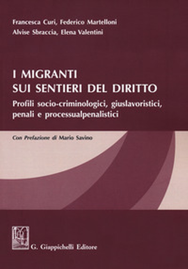 I migranti sui sentieri del diritto. Profili socio-criminologici, giuslavoristici, penali e processualpenalistici - Librerie.coop I migranti sui sentieri del diritto. Profili socio-criminologici, giuslavoristici, penali e processualpenalistici - Librerie.coop