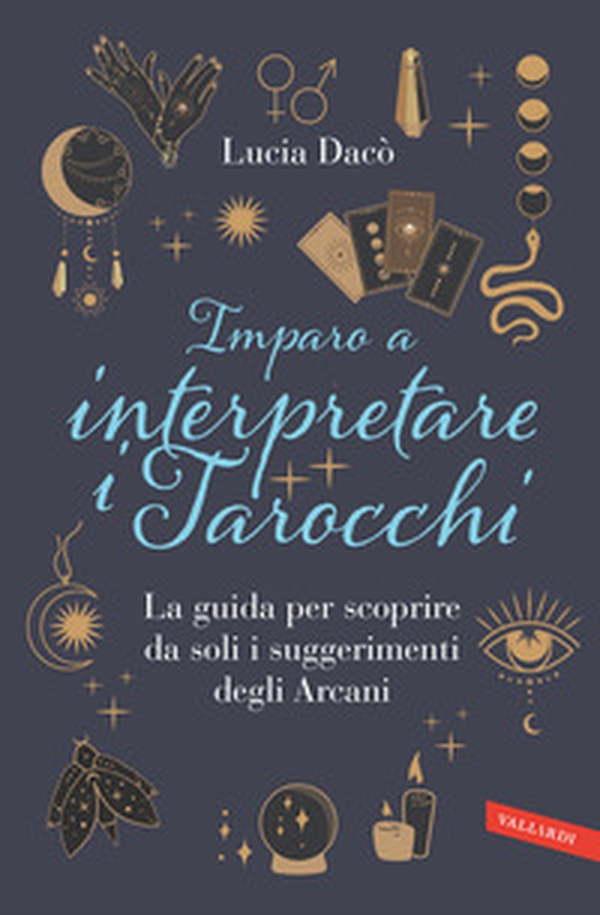 Imparo a interpretare i tarocchi. La guida completa per scoprire da soli i suggerimenti degli Arcani - Librerie.coop Imparo a interpretare i tarocchi. La guida completa per scoprire da soli i suggerimenti degli Arcani - Librerie.coop