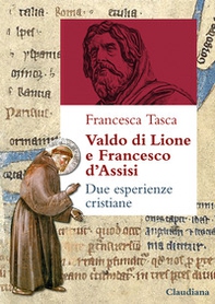 Valdo di Lione e Francesco d'Assisi. Due esperienze cristiane - Librerie.coop