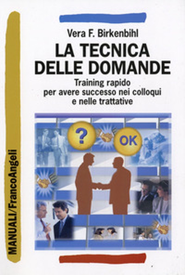 La tecnica delle domande. Training rapido per avere successo nei colloqui e nelle trattative - Librerie.coop La tecnica delle domande. Training rapido per avere successo nei colloqui e nelle trattative - Librerie.coop
