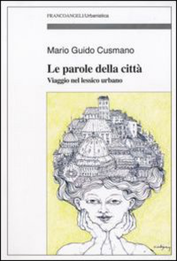 Le parole della città. Viaggio nel lessico urbano - Librerie.coop Le parole della città. Viaggio nel lessico urbano - Librerie.coop