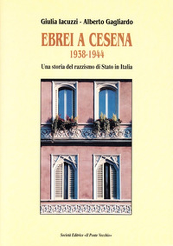 Ebrei a Cesena 1938-1944. Una storia del razzismo di Stato in Italia - Librerie.coop Ebrei a Cesena 1938-1944. Una storia del razzismo di Stato in Italia - Librerie.coop