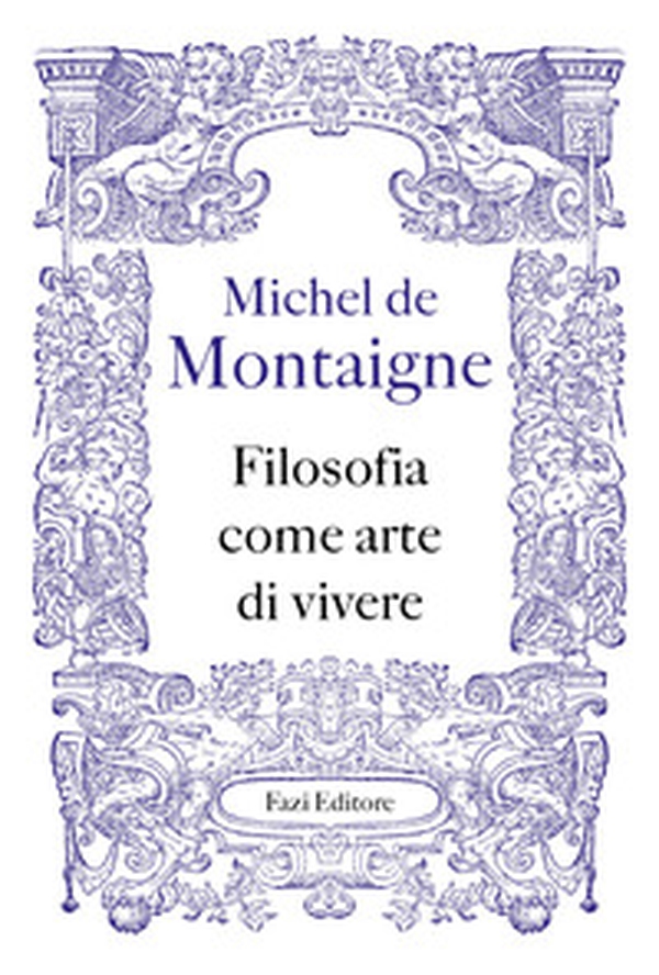 Filosofia come arte di vivere - Librerie.coop Filosofia come arte di vivere - Librerie.coop