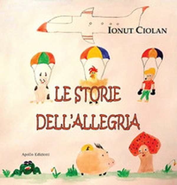 Le storie dell'allegria - Librerie.coop Le storie dell'allegria - Librerie.coop