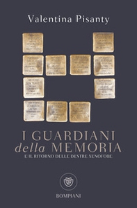 I guardiani della memoria e il ritorno delle destre xenofobe - Librerie.coop