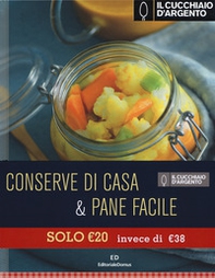 Il Cucchiaio d'Argento. L'ho fatto io. Conserve di casa-Pane facile - Librerie.coop
