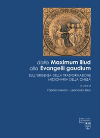 Dalla Maximum Illud alla Evangelii Gaudium. Sull'urgenza della trasformazione missionaria della Chiesa - Librerie.coop