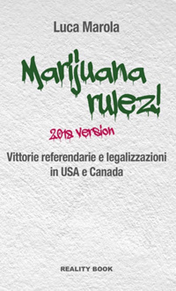Marijuana rulez! 2018 version. Vittorie referendarie e legalizzazioni in USA e Canada - Librerie.coop Marijuana rulez! 2018 version. Vittorie referendarie e legalizzazioni in USA e Canada - Librerie.coop