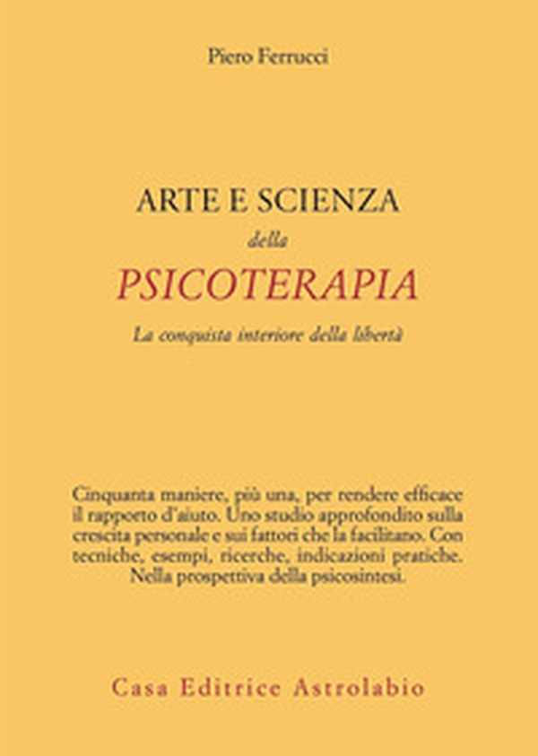 Arte e scienza della psicoterapia. La conquista interiore della libertà - Librerie.coop Arte e scienza della psicoterapia. La conquista interiore della libertà - Librerie.coop