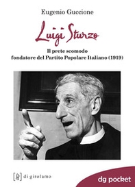 Luigi Sturzo. Il prete scomodo fondatore del Partito popolare italiano (1919) - Librerie.coop