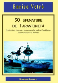 50 sfumature di tarantinità. (letteratura classica e moderna nella parlata Cataldiana) Testo italiano a fronte - Librerie.coop