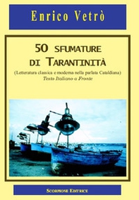 50 sfumature di tarantinità. (letteratura classica e moderna nella parlata Cataldiana) Testo italiano a fronte - Librerie.coop 50 sfumature di tarantinità. (letteratura classica e moderna nella parlata Cataldiana) Testo italiano a fronte - Librerie.coop