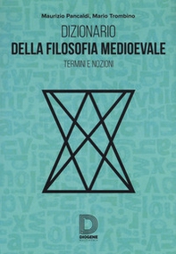 Dizionario della filosofia medioevale. Termini e nozioni, figure storiche e mitologiche, eventi - Librerie.coop