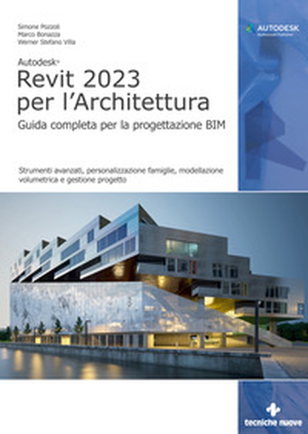 Autodesk Revit 2023 per l'architettura. Guida completa per la progettazione BIM. Strumenti avanzati, personalizzazione famiglie, modellazione volumetrica e gestione progetto. - Librerie.coop Autodesk Revit 2023 per l'architettura. Guida completa per la progettazione BIM. Strumenti avanzati, personalizzazione famiglie, modellazione volumetrica e gestione progetto. - Librerie.coop