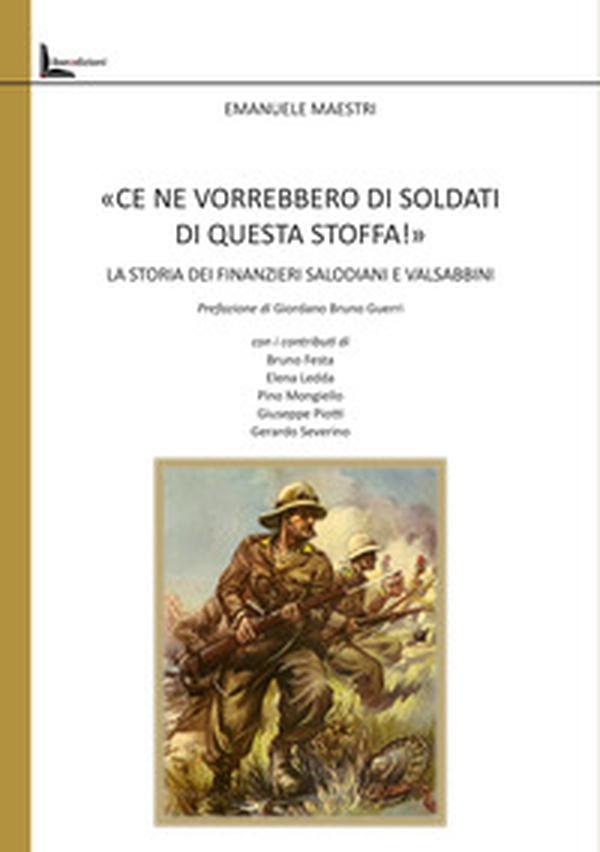 «Ce ne vorrebbero di soldati di questa stoffa!». La storia dei finanzieri salodiani e valsabbini - Librerie.coop