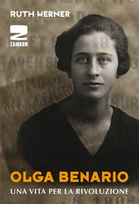 Olga Benario. Una vita per la rivoluzione - Librerie.coop