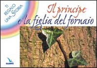 Il principe e la figlia del fornaio. Ti regalo una storia - Librerie.coop Il principe e la figlia del fornaio. Ti regalo una storia - Librerie.coop