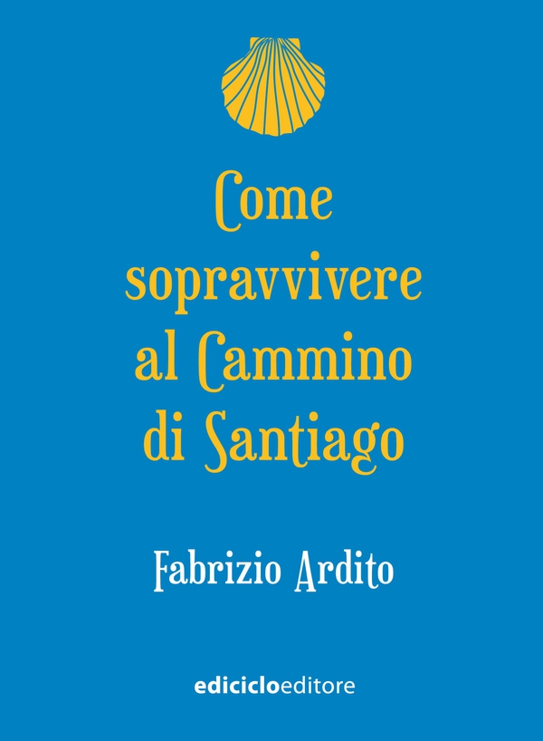 Come sopravvivere al Cammino di Santiago - Librerie.coop