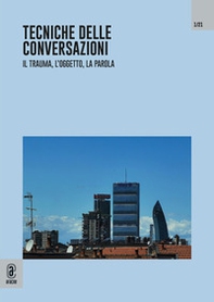 Tecniche delle conversazioni. Il trauma, l'oggetto, la parola - Librerie.coop