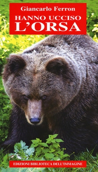 Hanno ucciso l'orsa - Librerie.coop