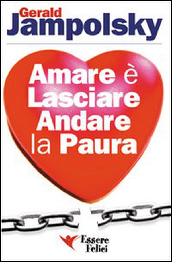 Amare è lasciare andare la paura - Librerie.coop Amare è lasciare andare la paura - Librerie.coop