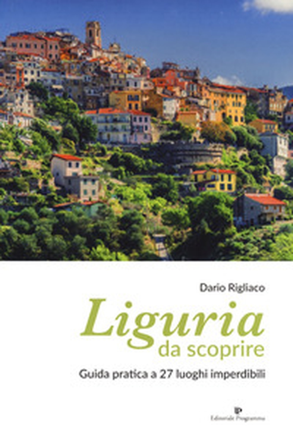 Liguria da scoprire. Guida pratica a 27 luoghi imperdibili - Librerie.coop Liguria da scoprire. Guida pratica a 27 luoghi imperdibili - Librerie.coop