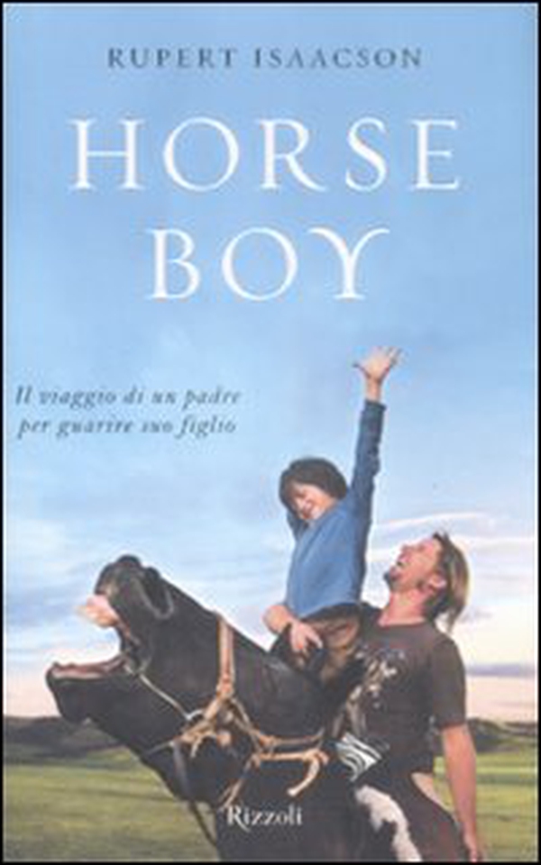 Horse boy. Il viaggio di un padre per guarire suo figlio - Librerie.coop Horse boy. Il viaggio di un padre per guarire suo figlio - Librerie.coop