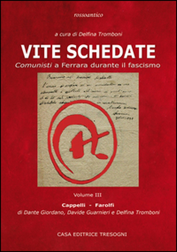 Vite schedate. Comunisti a Ferrara durante il fascismo - Vol. 3 - Librerie.coop
