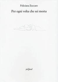 Per ogni volta che sei morta - Librerie.coop