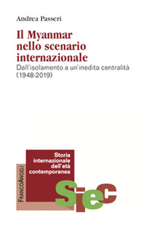 Il Myanmar nello scenario internazionale. Dall'isolamento a un'inedita centralità (1948-2019) - Librerie.coop Il Myanmar nello scenario internazionale. Dall'isolamento a un'inedita centralità (1948-2019) - Librerie.coop