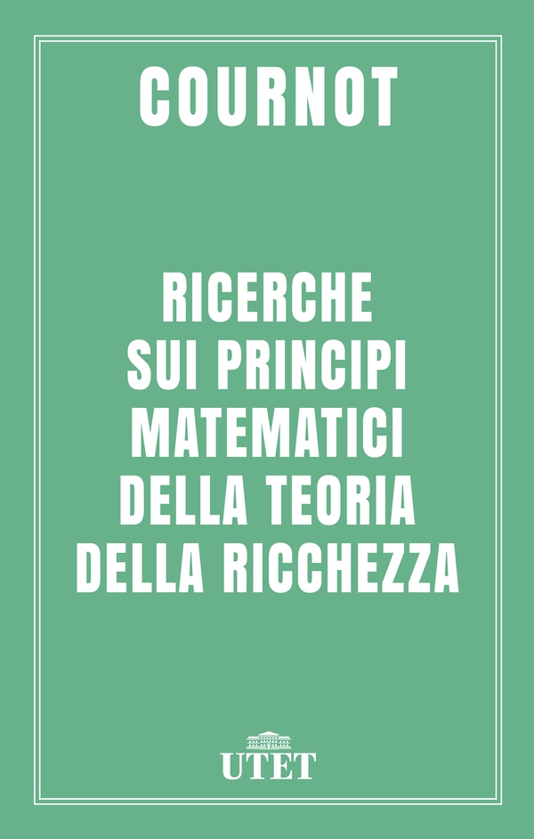 Ricerche sui principi matematici della teoria della ricchezza - Librerie.coop Ricerche sui principi matematici della teoria della ricchezza - Librerie.coop