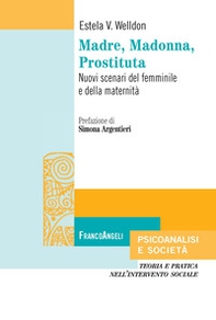 Madre, Madonna, prostituta. Nuovi scenari del femminile e della maternità - Librerie.coop