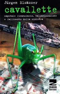 Cavallette. Capitale finanziario, balcanizzazione e fallimento della sinistra - Librerie.coop