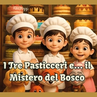 I tre pasticceri e...il mistero del bosco - Librerie.coop