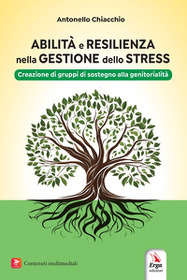 Abilità e resilienza nella gestione dello stress. Creazione di gruppi di sostegno alla genitorialità - Librerie.coop Abilità e resilienza nella gestione dello stress. Creazione di gruppi di sostegno alla genitorialità - Librerie.coop