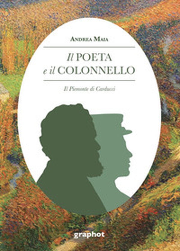 Il poeta e il colonnello. Il Piemonte di Carducci - Librerie.coop Il poeta e il colonnello. Il Piemonte di Carducci - Librerie.coop