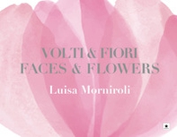 Volti & fiori-Faces & flowers - Librerie.coop