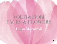 Volti & fiori-Faces & flowers - Librerie.coop Volti & fiori-Faces & flowers - Librerie.coop