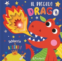 Il piccolo drago. Schiaccia & accendi - Librerie.coop