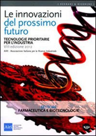 Le innovazioni del prossimo futuro. Tecnologie prioritarie per l'industria. Settore farmaceutica e biotecnologie - Librerie.coop