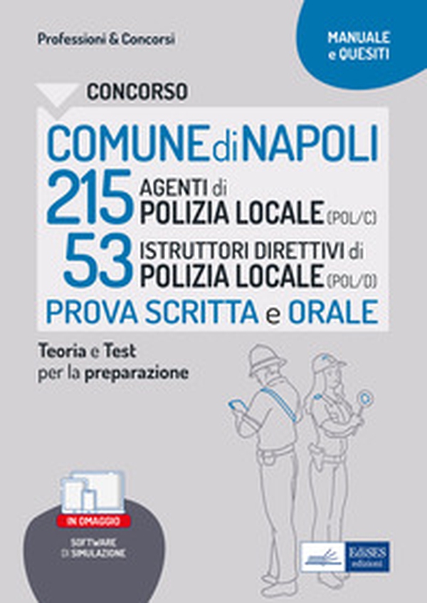 Concorso Comune Napoli 215 Agenti di Polizia locale (POL/C) 53 Istruttori direttivi di Polizia locale (POL/D). Teoria e Test per la preparazione al concorso - Librerie.coop Concorso Comune Napoli 215 Agenti di Polizia locale (POL/C) 53 Istruttori direttivi di Polizia locale (POL/D). Teoria e Test per la preparazione al concorso - Librerie.coop