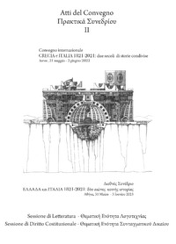 Grecia e Italia, 1821-2021: due secoli di storie condivise. Sessione di letteratura e diritto costituzionale. Atti del Convegno (Atene, 31 maggio-3 giugno 2023) - Vol. 2 - Librerie.coop Grecia e Italia, 1821-2021: due secoli di storie condivise. Sessione di letteratura e diritto costituzionale. Atti del Convegno (Atene, 31 maggio-3 giugno 2023) - Vol. 2 - Librerie.coop