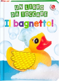 Il bagnetto! Un libro da toccare - Librerie.coop