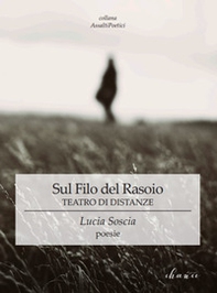 Sul filo del rasoio. Teatro di distanze - Librerie.coop