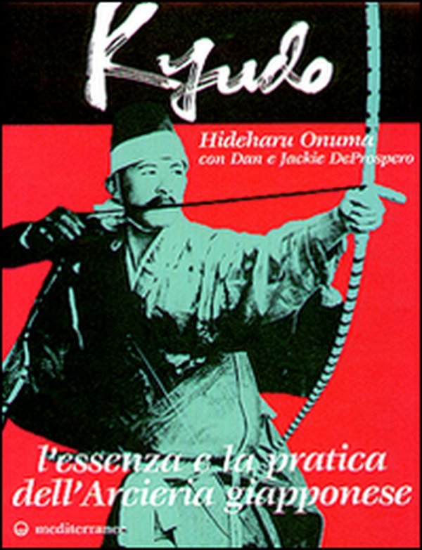 Kyudo. L'essenza e la pratica dell'arcieria giapponese - Librerie.coop Kyudo. L'essenza e la pratica dell'arcieria giapponese - Librerie.coop